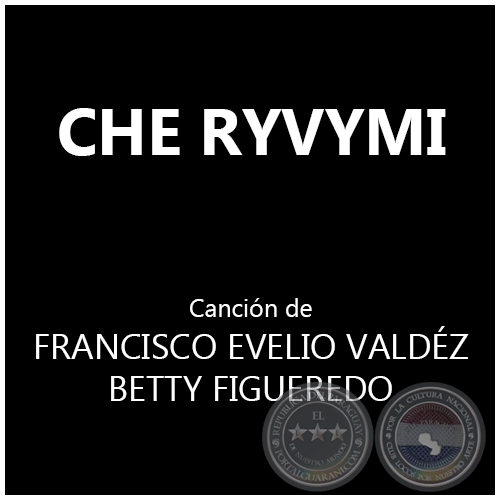 CHE RYVYMI - Canción  de  FRANCISCO EVELIO VALDÉZ